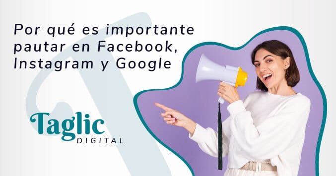 Por qué es importante pautar en Facebook, Instagram y Google