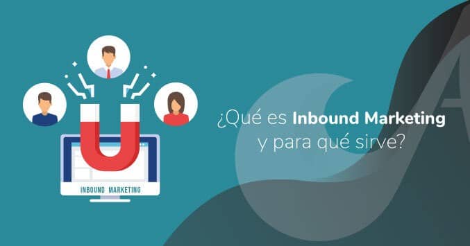 ¿Qué es Inbound Marketing y para qué sirve?