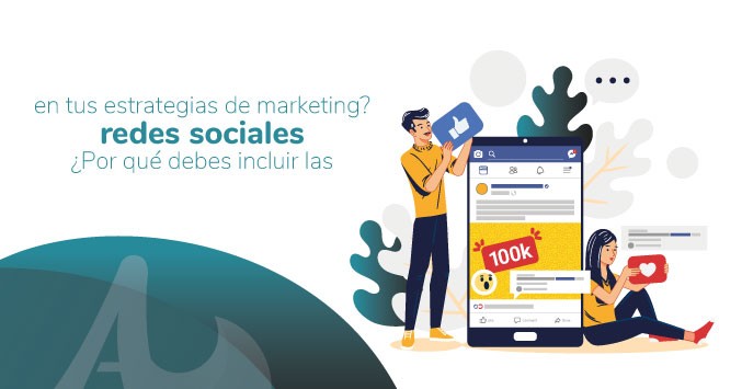 ¿Por qué debes incluir las redes sociales en tus estrategias de marketing?