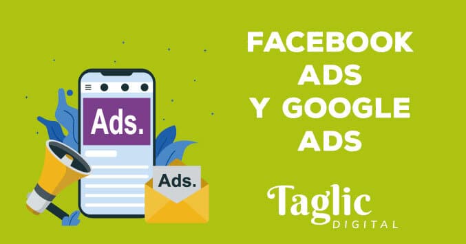 Facebook ADS y Google ADS: ¿por qué implementar estrategias de pago?